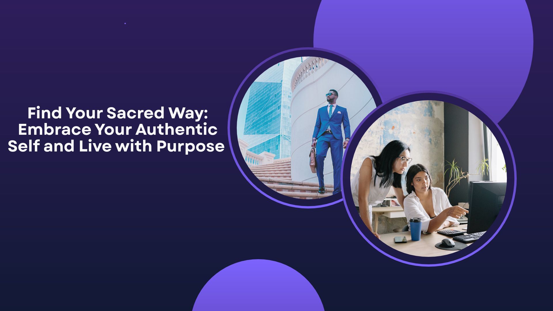 Find Your Sacred Way: Embrace Your Authentic Self and Live with Purpose 